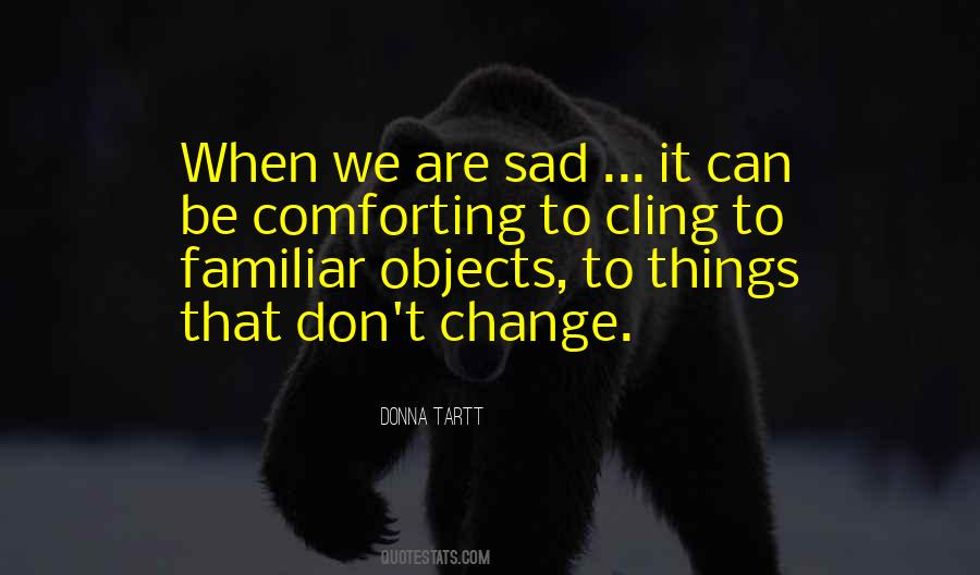 Cling To Things Quotes #183702