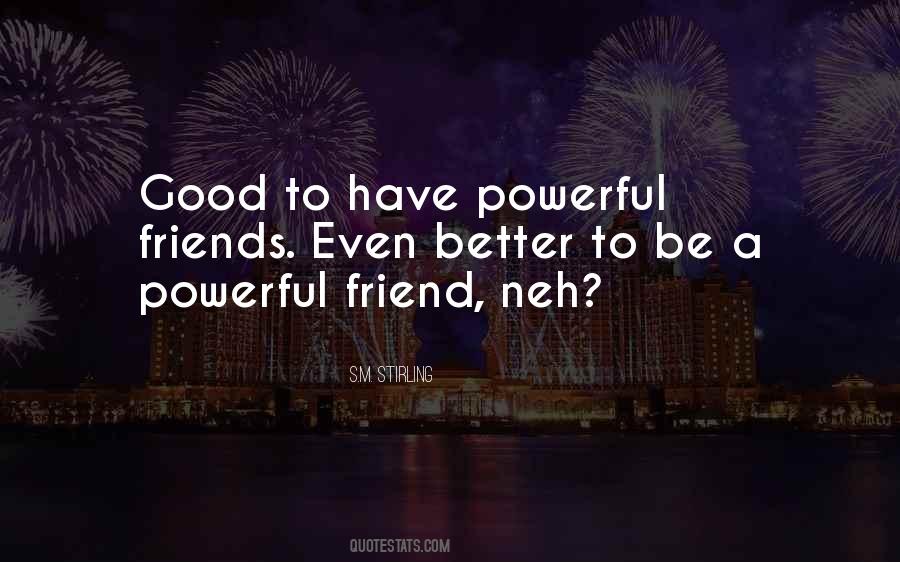 Most Powerful Friends Quotes #1101718