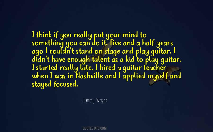 If You Put Your Mind To It Quotes #1623275
