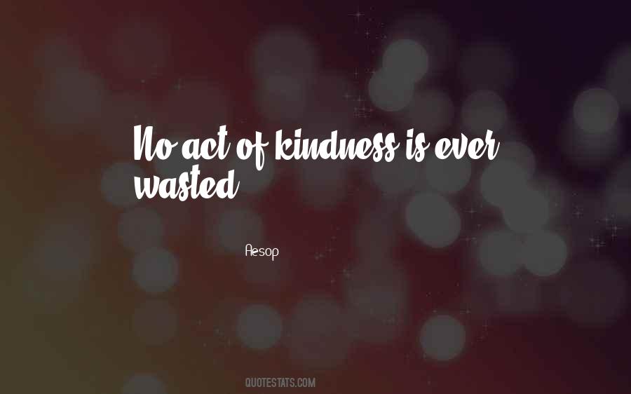 No Act Of Kindness Is Ever Wasted Quotes #469357