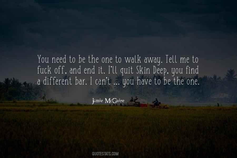 Need To Walk Away Quotes #1833954