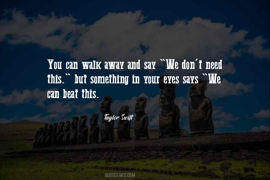 Need To Walk Away Quotes #554432