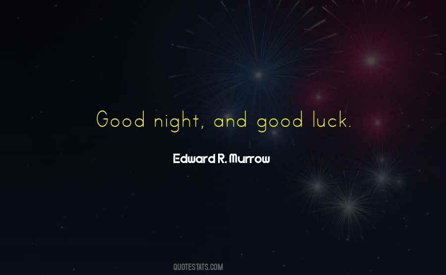 Good Night And Good Luck Quotes #1478676