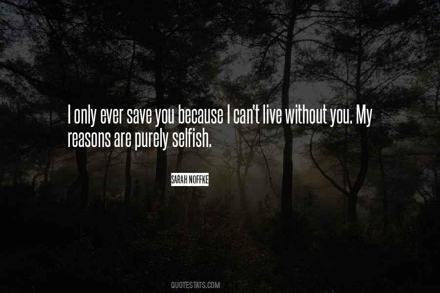 You Are Selfish Quotes #219999