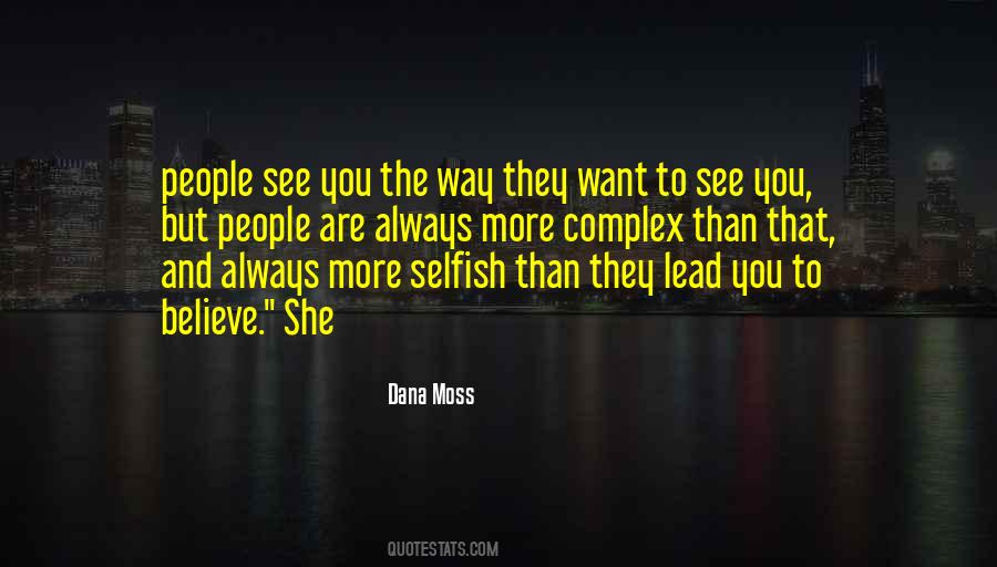 You Are Selfish Quotes #766302