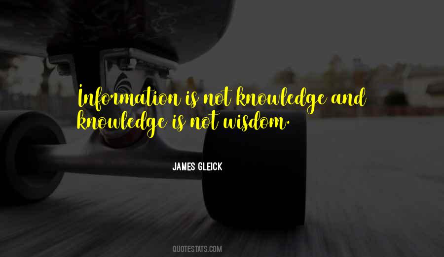 Information Knowledge Wisdom Quotes #625909