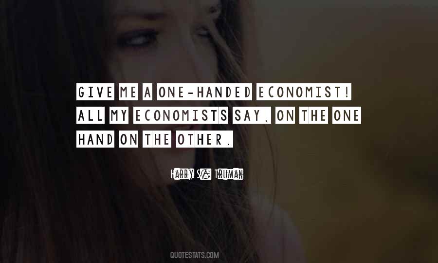 One Handed Economist Quotes #274516 One Handed Economist Quotes #274516