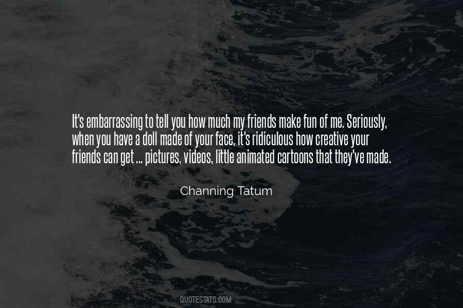 Tell It To My Face Quotes #1514148