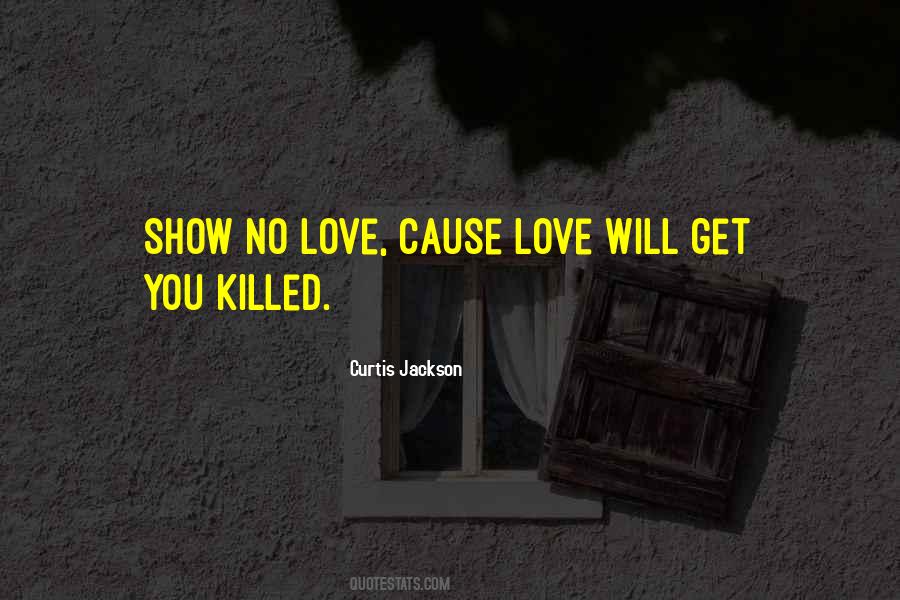 Love Will Get You Killed Quotes #935182