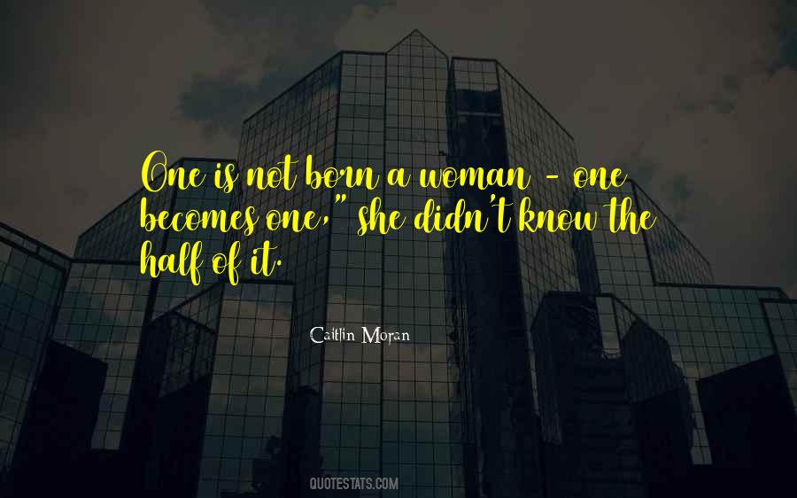 One Is Not Born A Woman But Becomes One Quotes #1499737