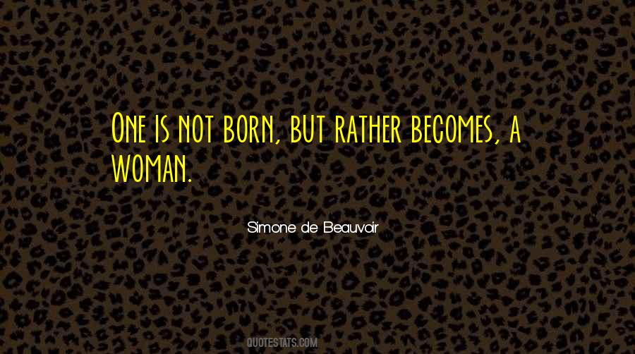 One Is Not Born A Woman But Becomes One Quotes #965721