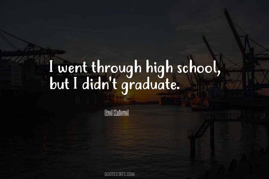 Graduate High School Quotes #1189231