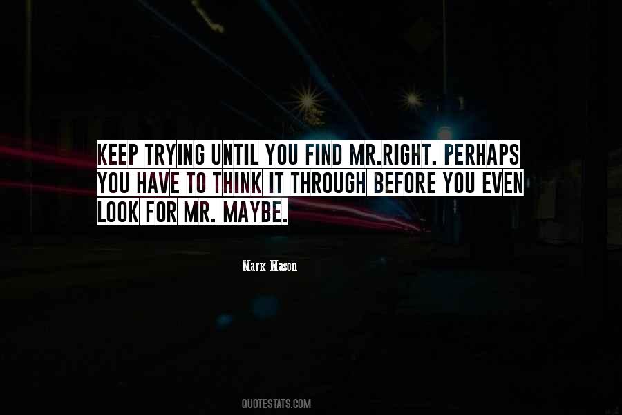 Find Mr Right Quotes #1026450