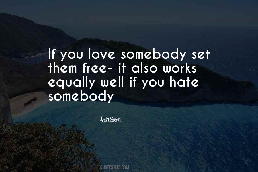 If You Love Somebody Set Them Free Quotes #1268847