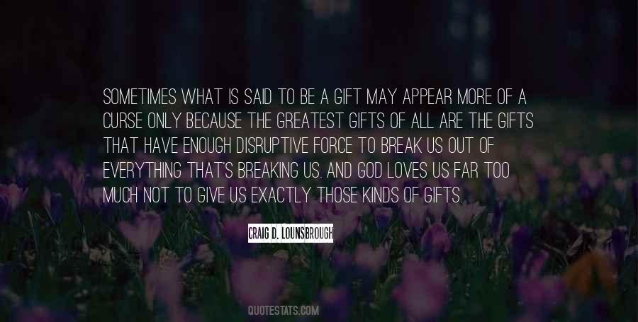 The Greatest Gifts Quotes #1042385