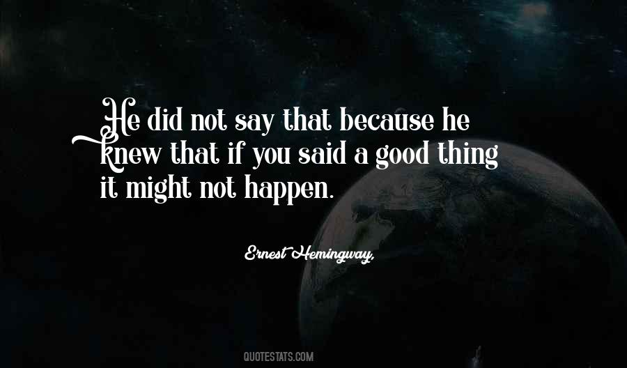 Good Thing Happen Quotes #737997