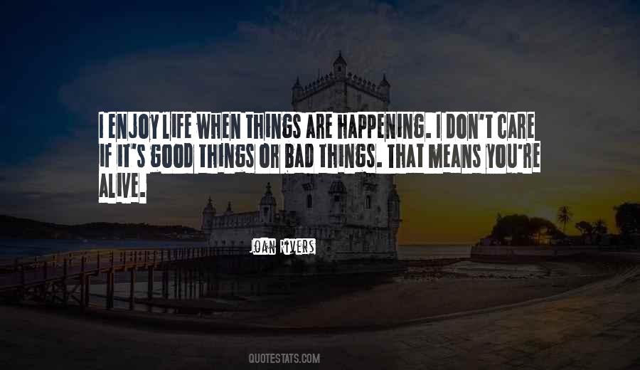Good Things Are Happening Quotes #257736