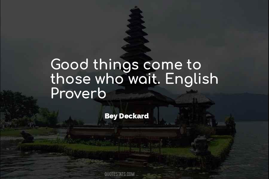 Good Things Come Quotes #1255146