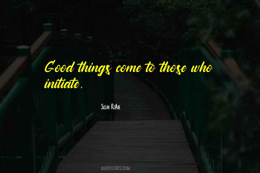 Good Things Come Quotes #1305377