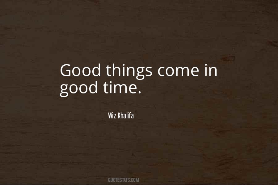 Good Things Come Quotes #208746