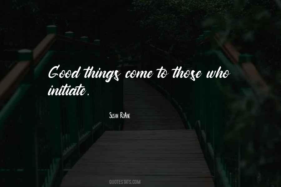 Good Things Come To Quotes #1305377
