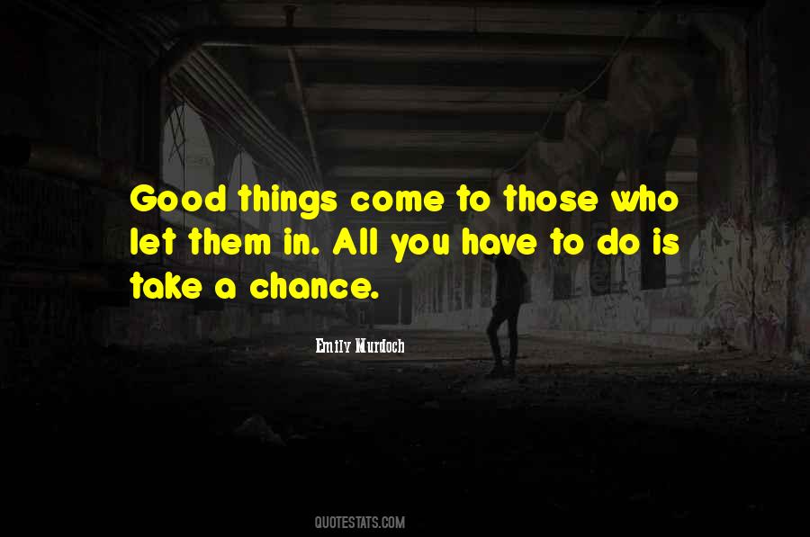 Good Things Come To Quotes #1344994