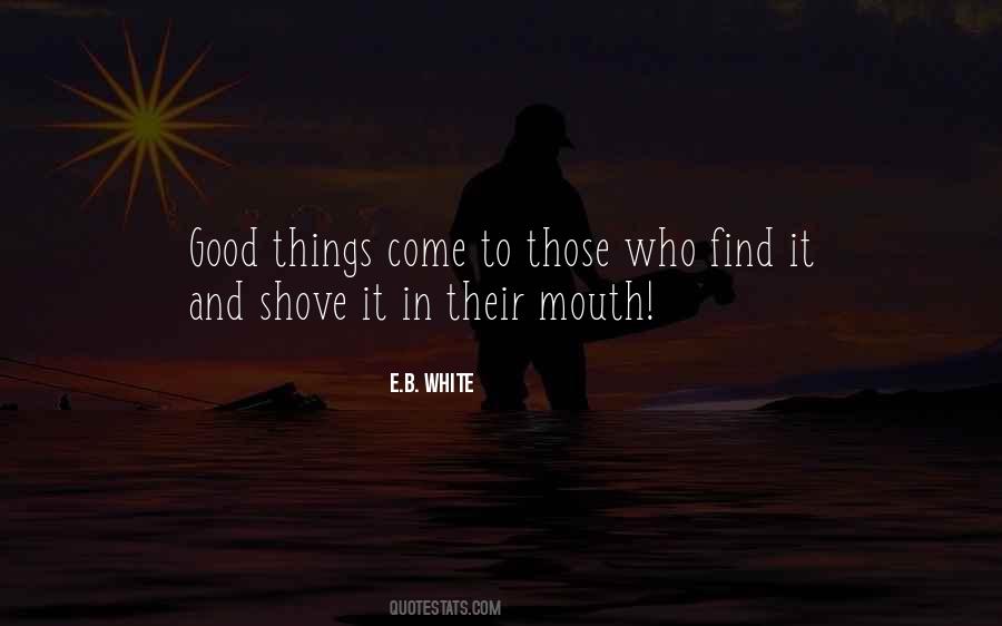Good Things Come To Quotes #932863