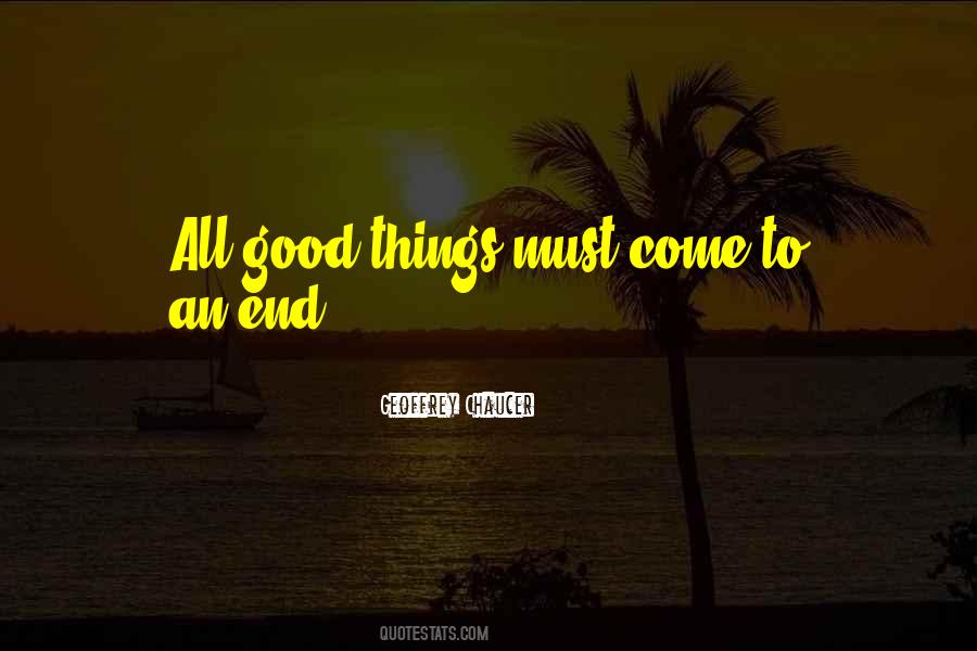 Good Things End Quotes #1403946