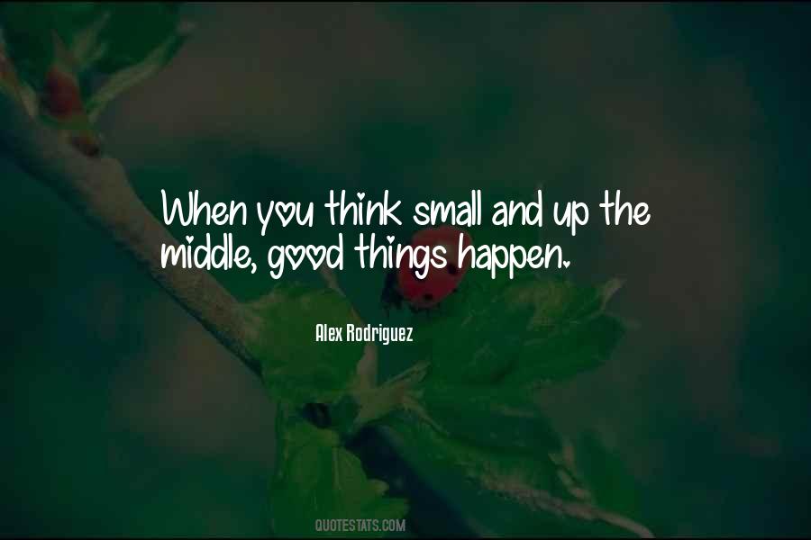 Good Things Happen Quotes #1107971