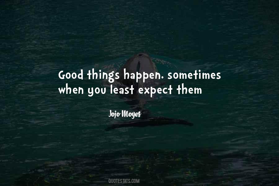 Good Things Happen Quotes #1276601