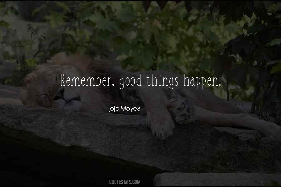 Good Things Happen Quotes #1576067