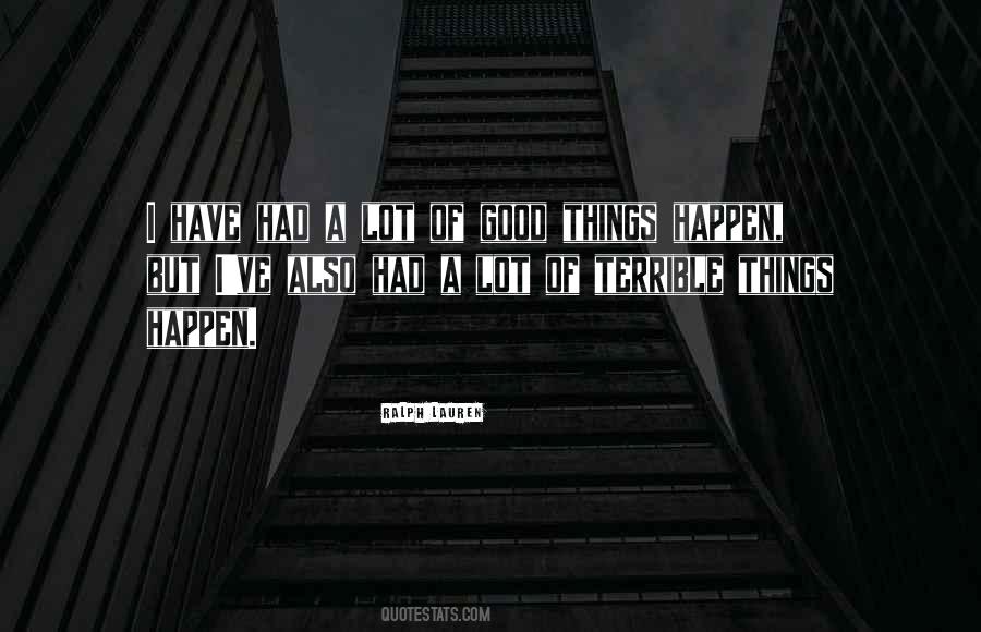 Good Things Happen Quotes #1760941