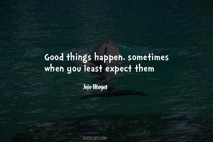 Good Things Happen When Quotes #1276601