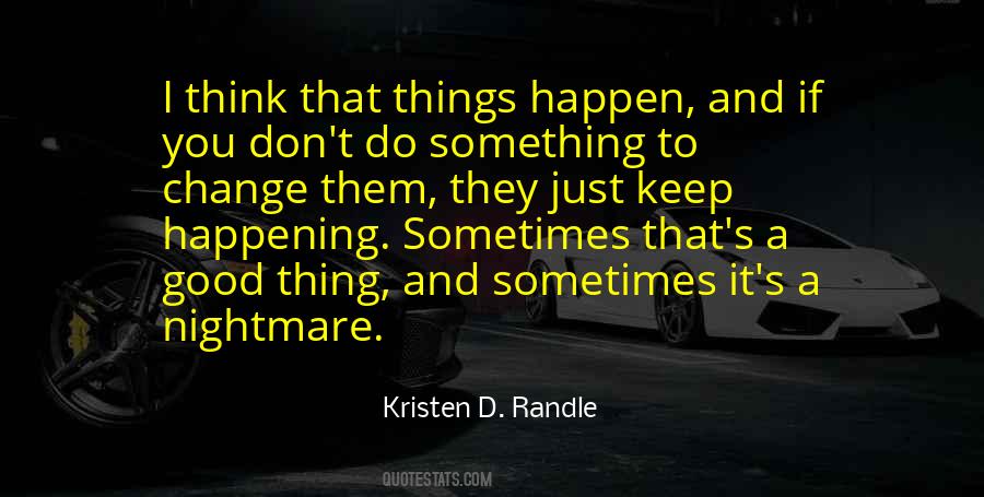 Good Things Just Happen Quotes #1288333