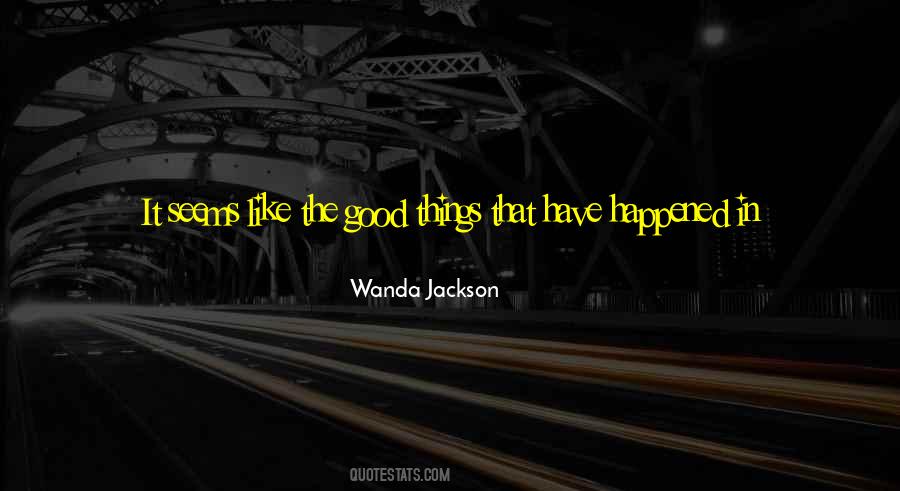 Good Things Just Happen Quotes #1538643