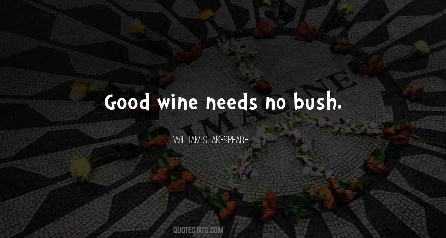 Good Wine Needs No Bush Quotes #1765419