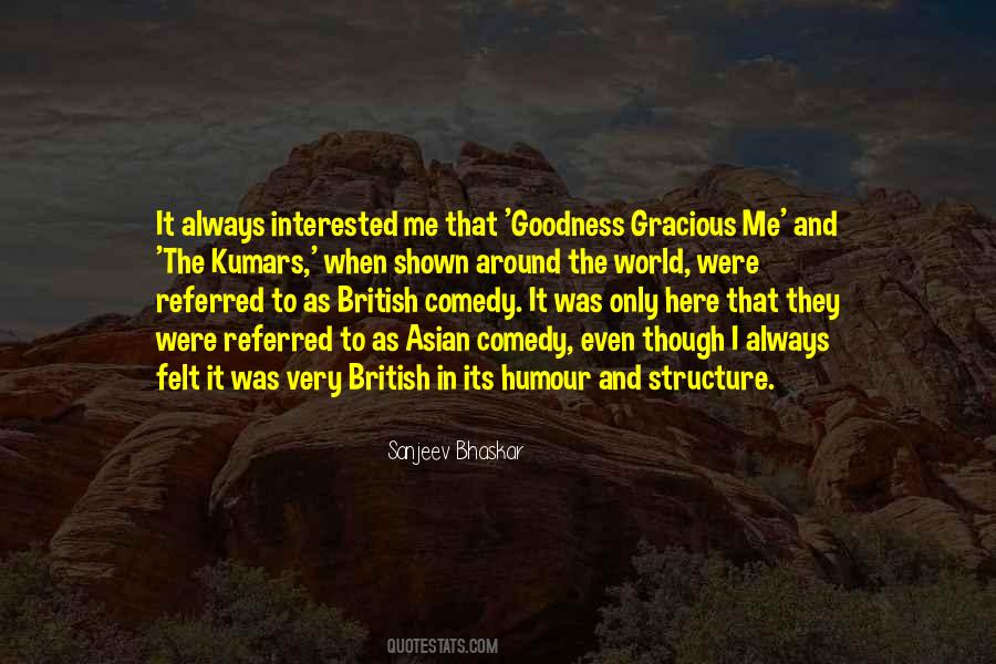 Goodness Gracious Quotes #52081