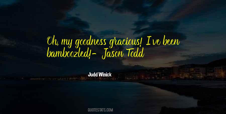 Goodness Gracious Quotes #528483