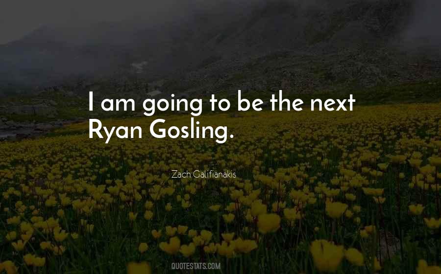 Gosling Quotes #254349