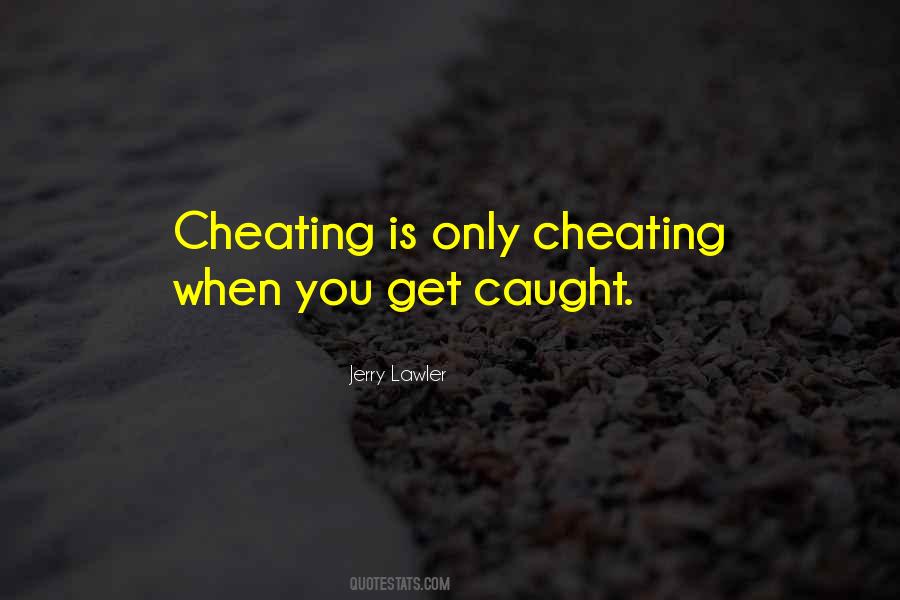 Got Caught Cheating Quotes #265619