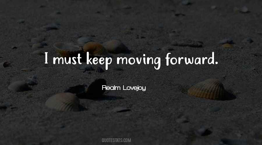 Got To Keep Moving Forward Quotes #331235