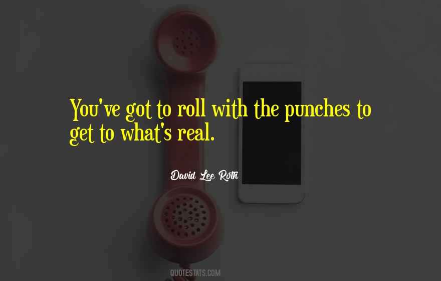 Got To Roll With The Punches Quotes #1020105