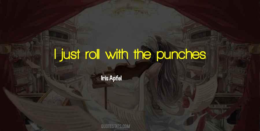 Got To Roll With The Punches Quotes #884229