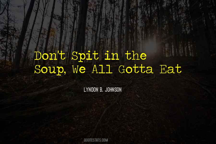 Gotta Eat Quotes #248087