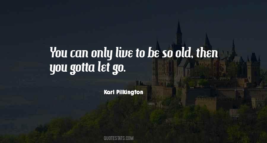 Gotta Let Go Quotes #1339075