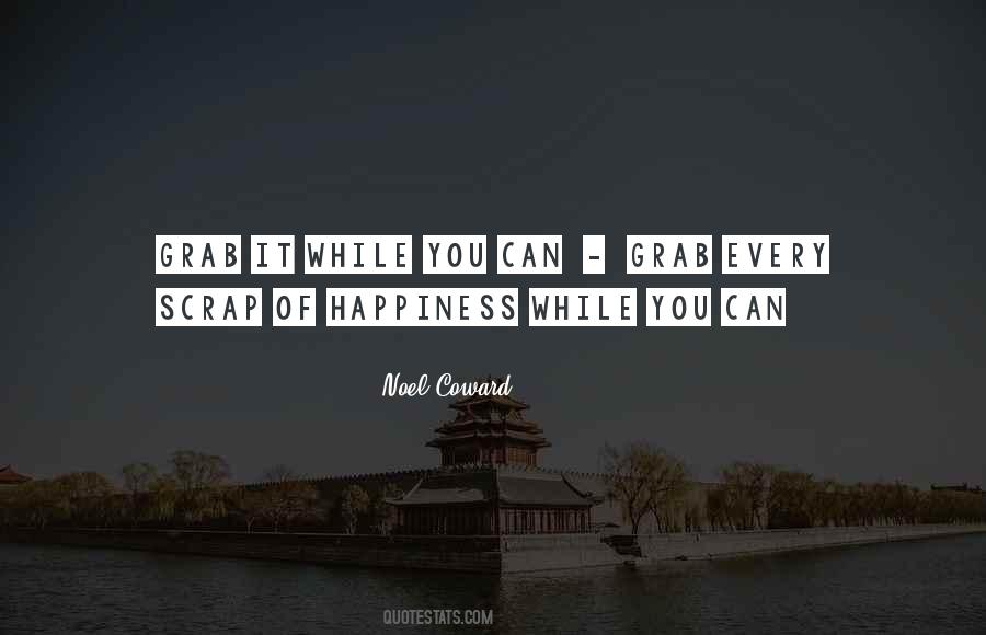 Grab Happiness Quotes #1469334