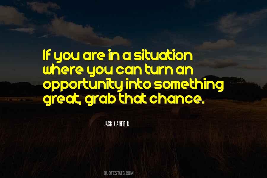 Grab Your Opportunity Quotes #1026831