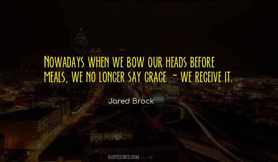 Grace Before Meals Quotes #1651802