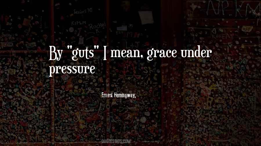 Grace Under Pressure Hemingway Quotes #1373429