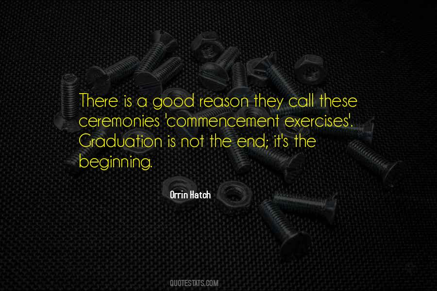 Graduation Is Not The End It's The Beginning Quotes #1313641
